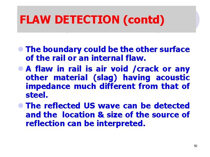 FLAW DETECTION (contd) l The boundary could be the other surface of the rail