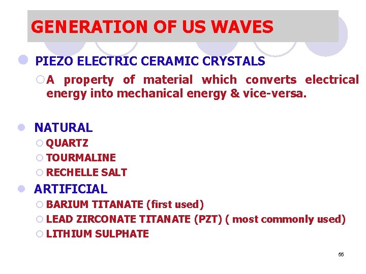 GENERATION OF US WAVES l PIEZO ELECTRIC CERAMIC CRYSTALS ¡ A property of material