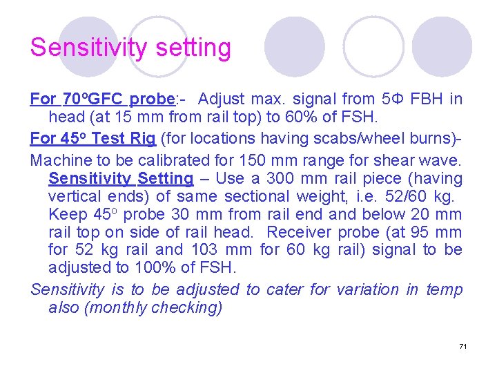 Sensitivity setting For 70 o. GFC probe: - Adjust max. signal from 5 Ф