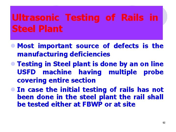 Ultrasonic Testing of Rails in Steel Plant l Most important source of defects is