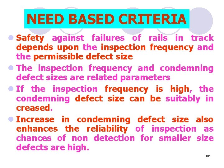 NEED BASED CRITERIA l Safety against failures of rails in track depends upon the