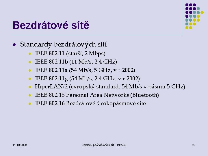 Bezdrátové sítě l Standardy bezdrátových sítí l l l l 11. 10. 2006 IEEE