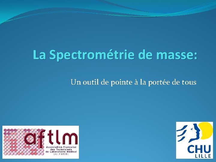 La Spectrométrie de masse: Un outil de pointe à la portée de tous La Spectrométrie de masse: Un outil de pointe à la portée de tous