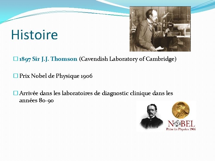 Histoire � 1897 Sir J. J. Thomson (Cavendish Laboratory of Cambridge) � Prix Nobel Histoire � 1897 Sir J. J. Thomson (Cavendish Laboratory of Cambridge) � Prix Nobel