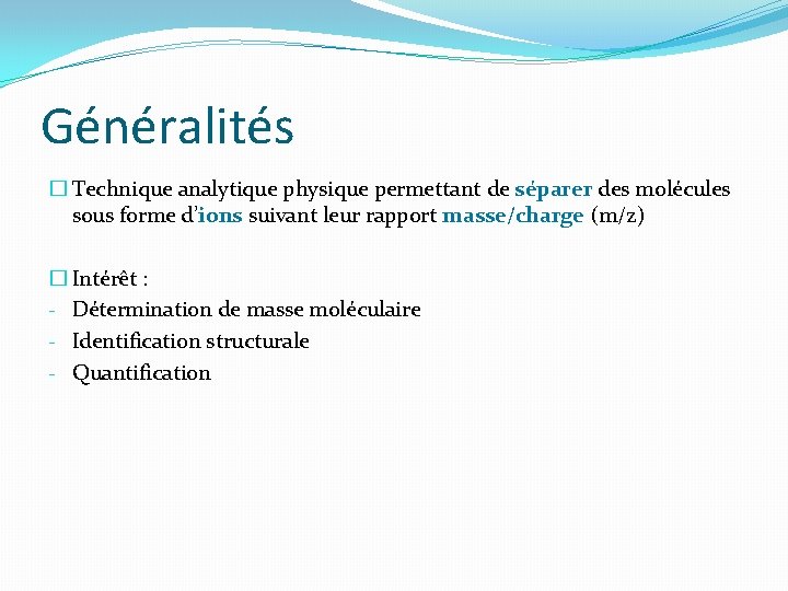 Généralités � Technique analytique physique permettant de séparer des molécules sous forme d’ions suivant Généralités � Technique analytique physique permettant de séparer des molécules sous forme d’ions suivant
