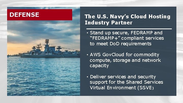 DEFENSE The U. S. Navy’s Cloud Hosting Industry Partner • Stand up secure, FEDRAMP