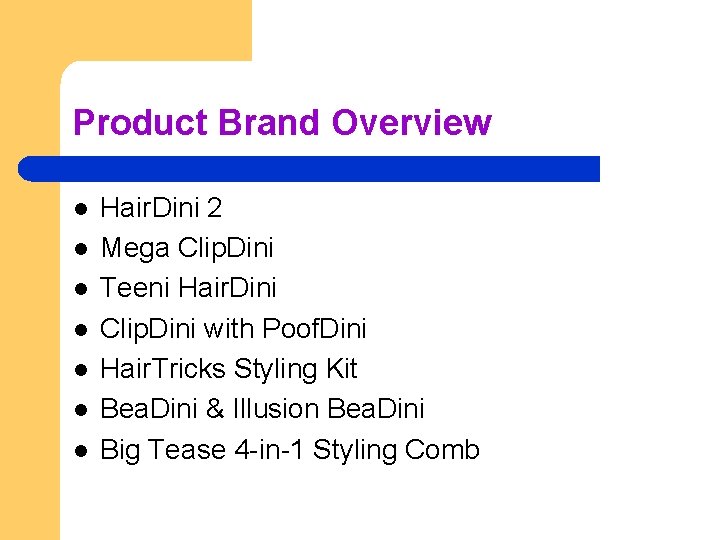 Product Brand Overview l l l l Hair. Dini 2 Mega Clip. Dini Teeni