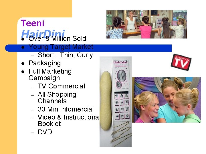 Teeni Hair. Dini l Over 8 Million Sold l l l Young Target Market