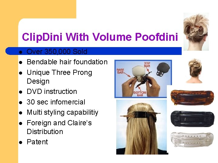 Clip. Dini With Volume Poofdini l l l l Over 350, 000 Sold Bendable
