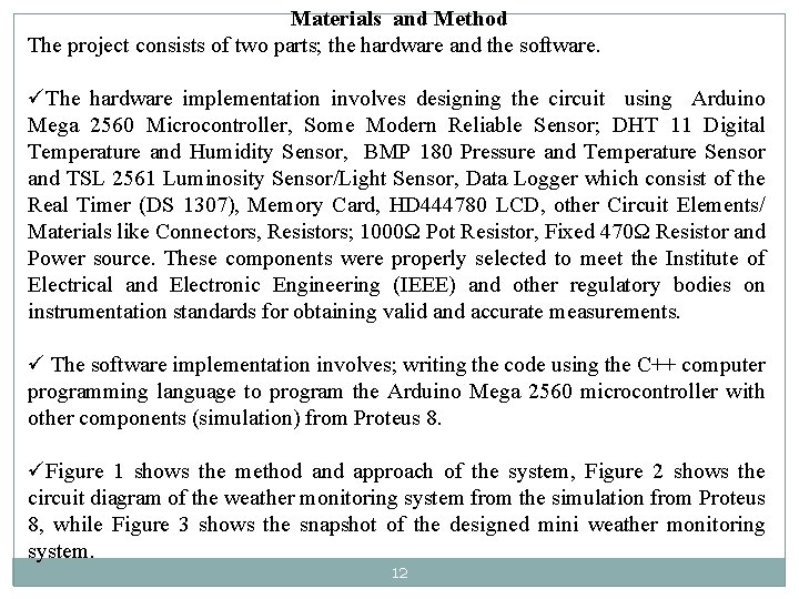 Materials and Method The project consists of two parts; the hardware and the software. Materials and Method The project consists of two parts; the hardware and the software.