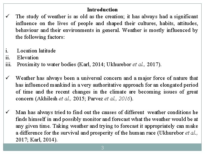 Introduction ü The study of weather is as old as the creation; it has Introduction ü The study of weather is as old as the creation; it has
