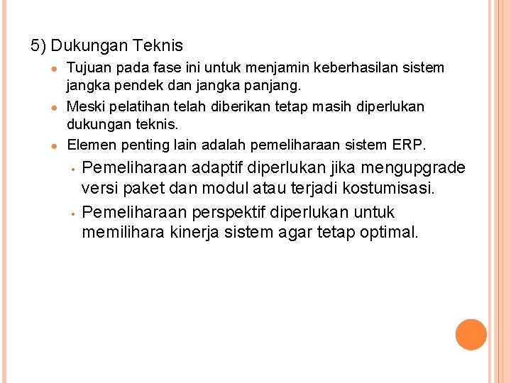 5) Dukungan Teknis Tujuan pada fase ini untuk menjamin keberhasilan sistem jangka pendek dan