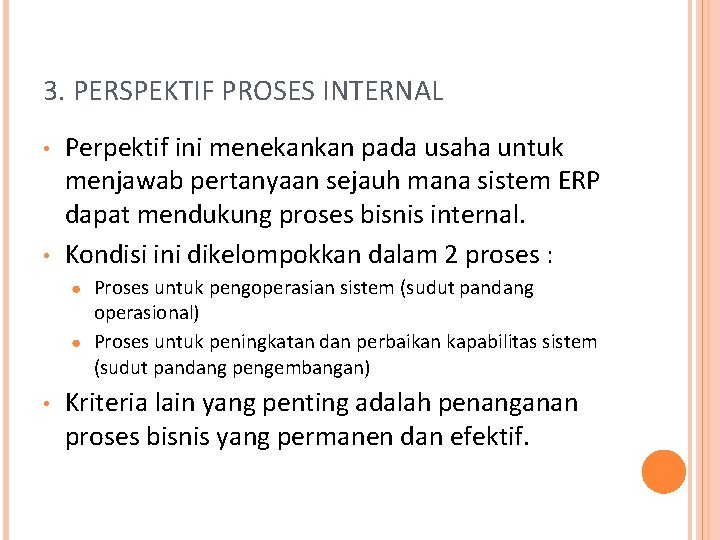3. PERSPEKTIF PROSES INTERNAL • • Perpektif ini menekankan pada usaha untuk menjawab pertanyaan