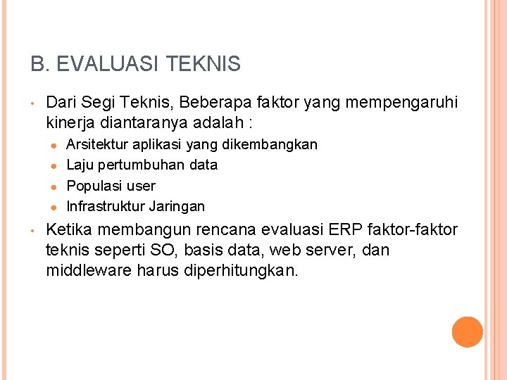 B. EVALUASI TEKNIS • Dari Segi Teknis, Beberapa faktor yang mempengaruhi kinerja diantaranya adalah