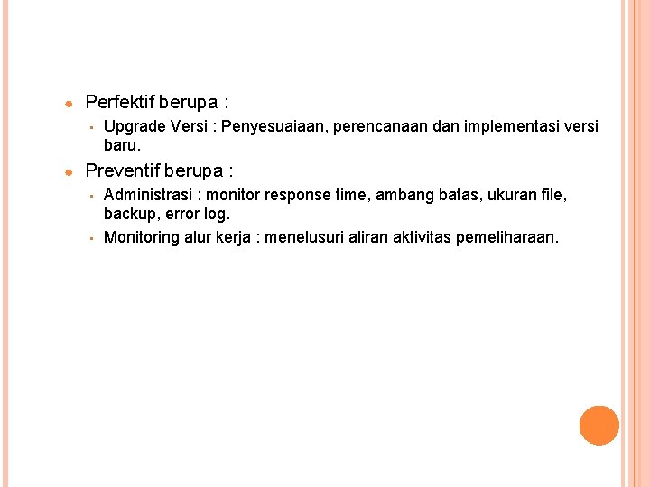 ● Perfektif berupa : • ● Upgrade Versi : Penyesuaiaan, perencanaan dan implementasi versi