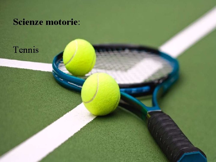 Scienze motorie: Tennis 