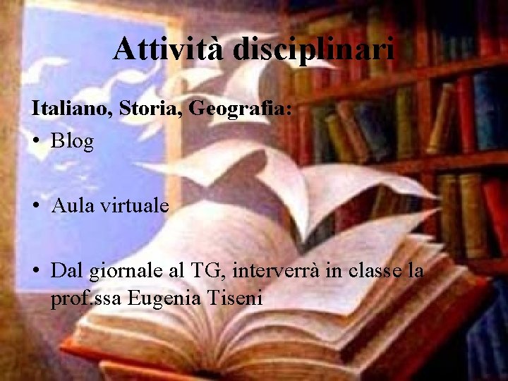 Attività disciplinari Italiano, Storia, Geografia: • Blog • Aula virtuale • Dal giornale al
