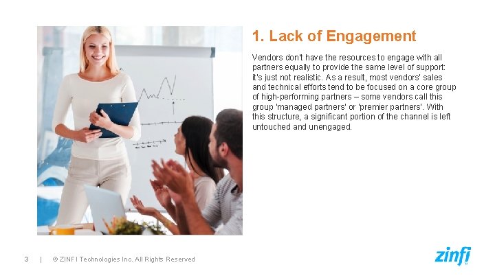 1. Lack of Engagement Vendors don’t have the resources to engage with all partners