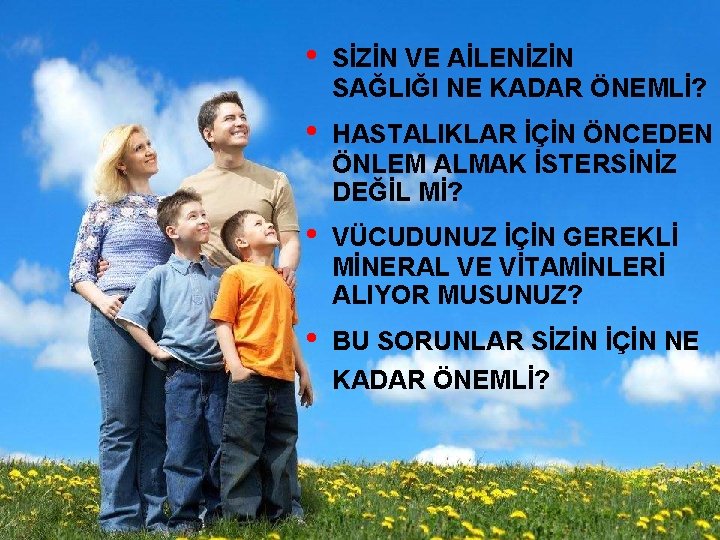  • SİZİN VE AİLENİZİN SAĞLIĞI NE KADAR ÖNEMLİ? • HASTALIKLAR İÇİN ÖNCEDEN ÖNLEM