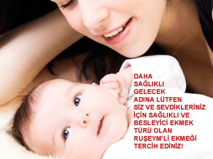 DAHA SAĞLIKLI GELECEK ADINA LÜTFEN SİZ VE SEVDİKLERİNİZ İÇİN SAĞLIKLI VE BESLEYİCİ EKMEK TÜRÜ