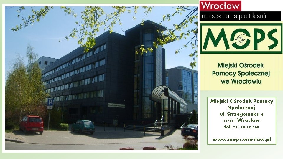 Miejski Ośrodek Pomocy Społecznej ul. Strzegomska 6 53 -611 Wrocław tel. 71/ 78 22