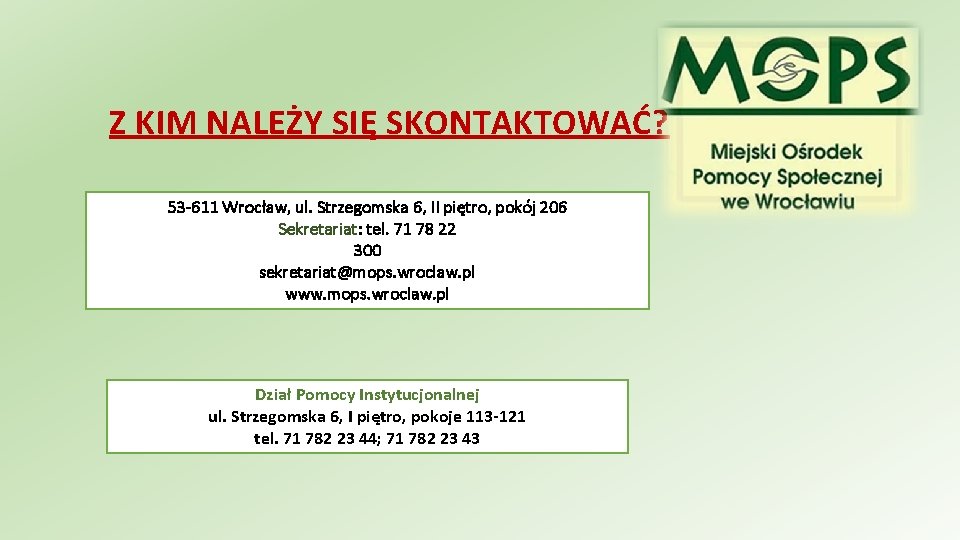 Z KIM NALEŻY SIĘ SKONTAKTOWAĆ? 53 -611 Wrocław, ul. Strzegomska 6, II piętro, pokój