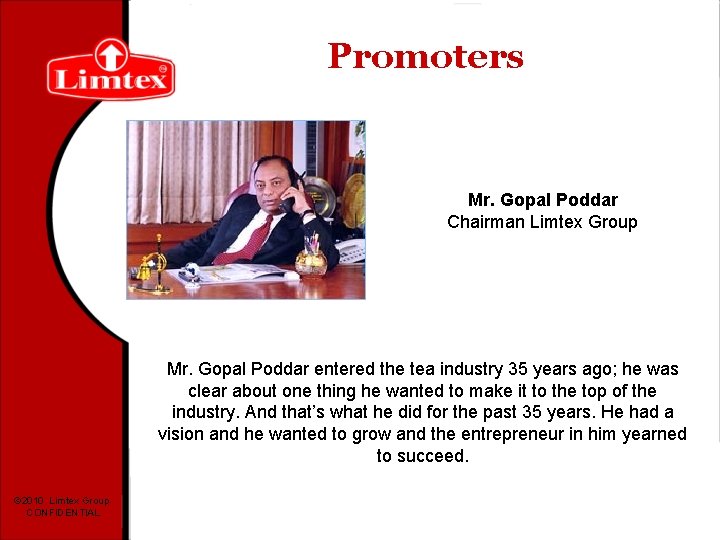 Gopal Podder Limtex Group of Industries 2010 Limtex Group CONFIDENTIAL
