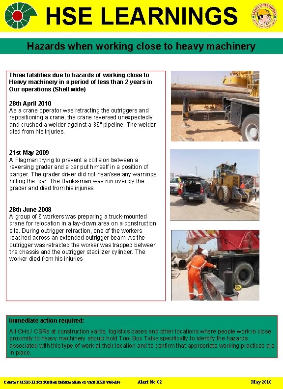 HSE LEARNINGS Hazards when working close to heavy machinery Three fatalities due to hazards