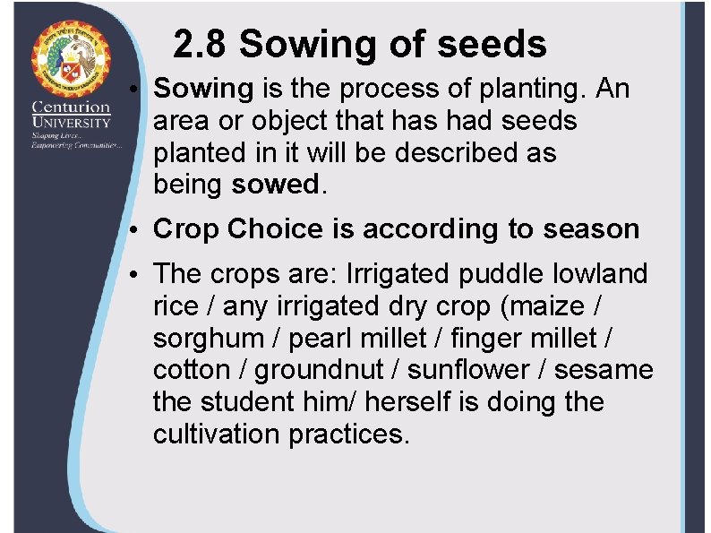  2. 8 Sowing of seeds • Sowing is the process of planting. An