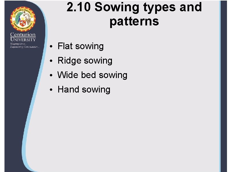 2. 10 Sowing types and patterns • Flat sowing • Ridge sowing • Wide
