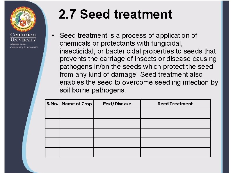 2. 7 Seed treatment • Seed treatment is a process of application of chemicals