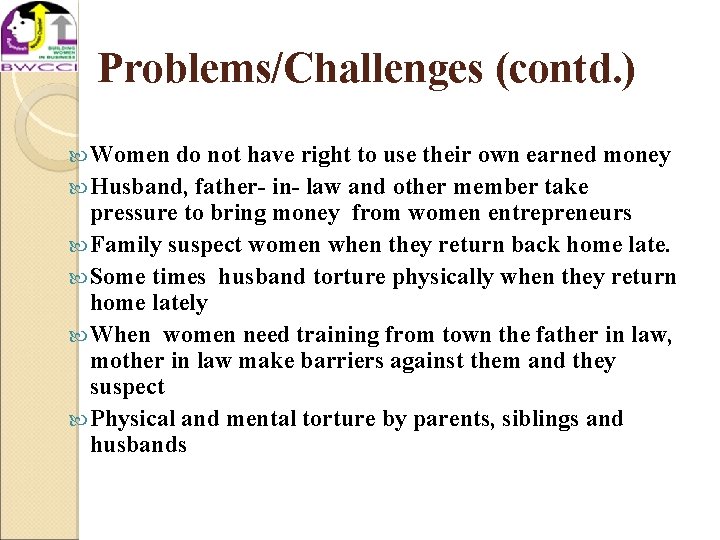 Problems/Challenges (contd. ) Women do not have right to use their own earned money