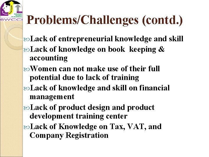 Problems/Challenges (contd. ) Lack of entrepreneurial knowledge and skill Lack of knowledge on book