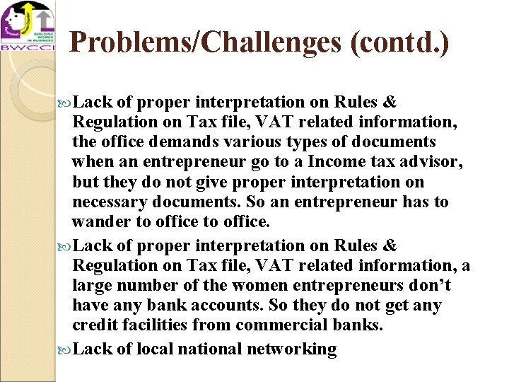 Problems/Challenges (contd. ) Lack of proper interpretation on Rules & Regulation on Tax file,