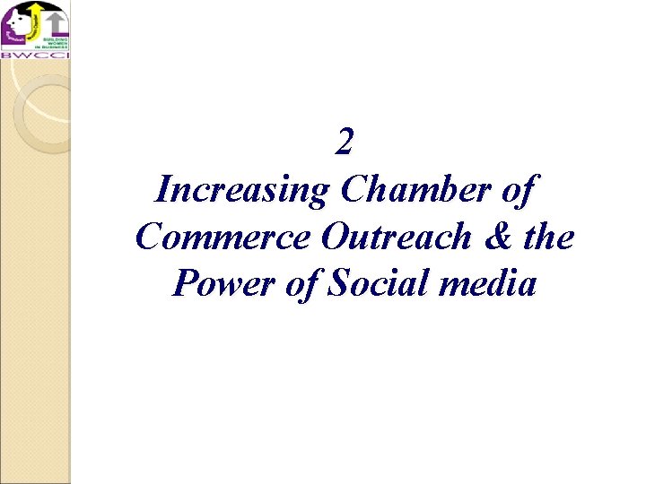 2 Increasing Chamber of Commerce Outreach & the Power of Social media 