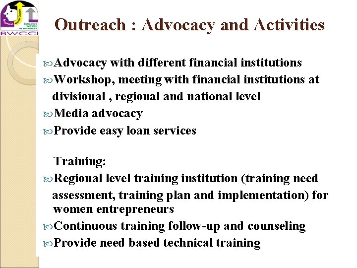 Outreach : Advocacy and Activities Advocacy with different financial institutions Workshop, meeting with financial