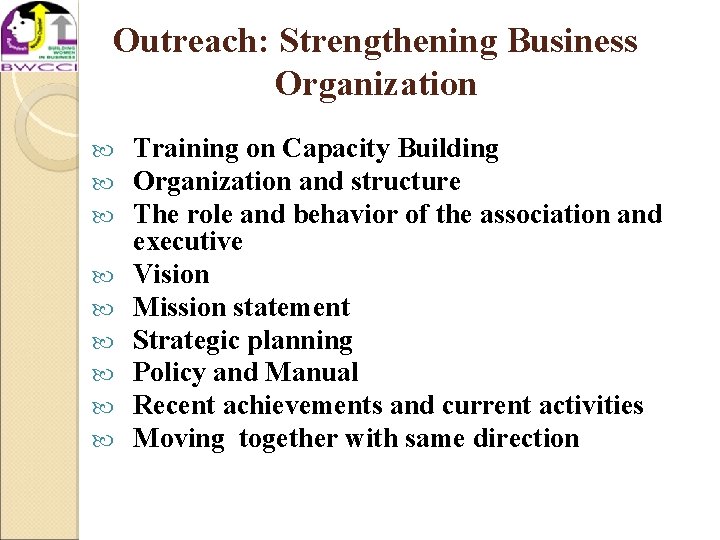 Outreach: Strengthening Business Organization Training on Capacity Building Organization and structure The role and