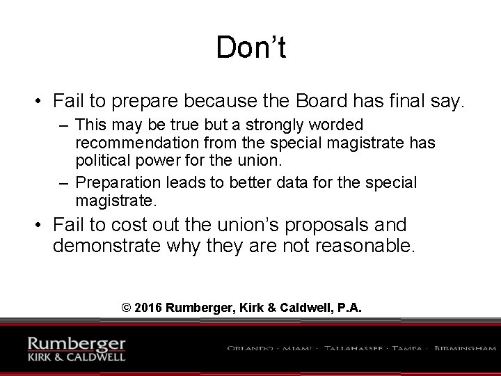 Don’t • Fail to prepare because the Board has final say. – This may