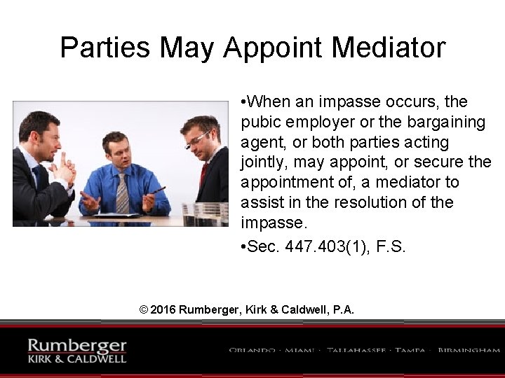 Parties May Appoint Mediator • When an impasse occurs, the pubic employer or the