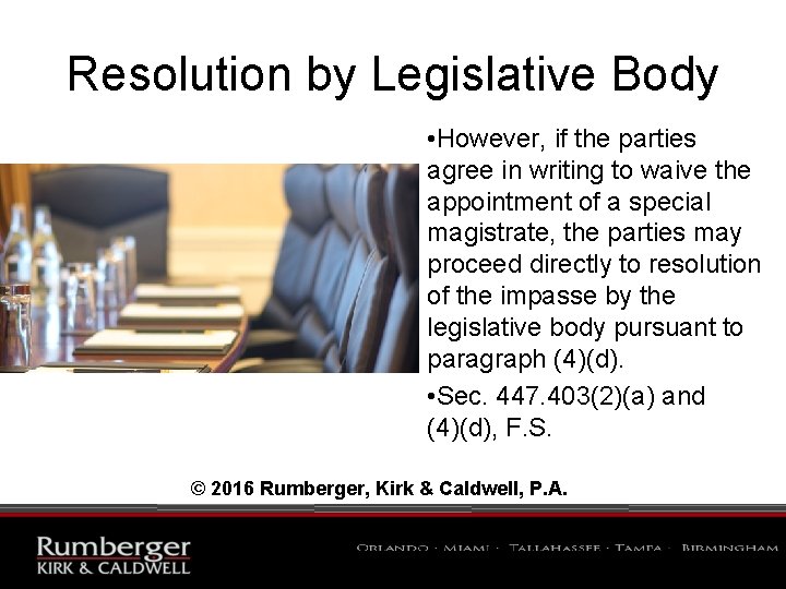 Resolution by Legislative Body • However, if the parties agree in writing to waive