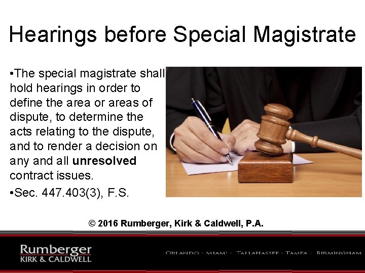 Hearings before Special Magistrate • The special magistrate shall hold hearings in order to