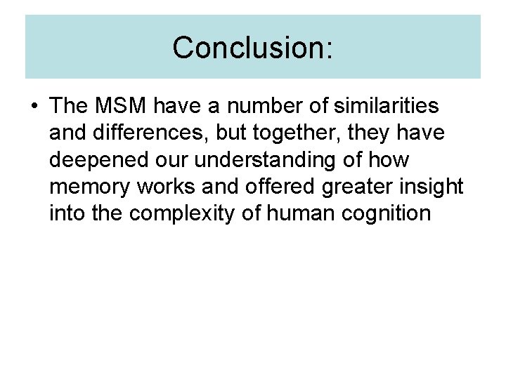 Conclusion: • The MSM have a number of similarities and differences, but together, they