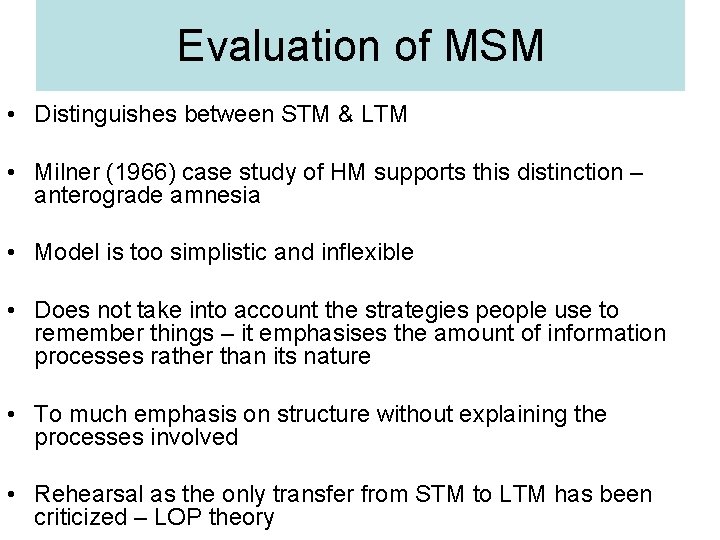 Evaluation of MSM • Distinguishes between STM & LTM • Milner (1966) case study