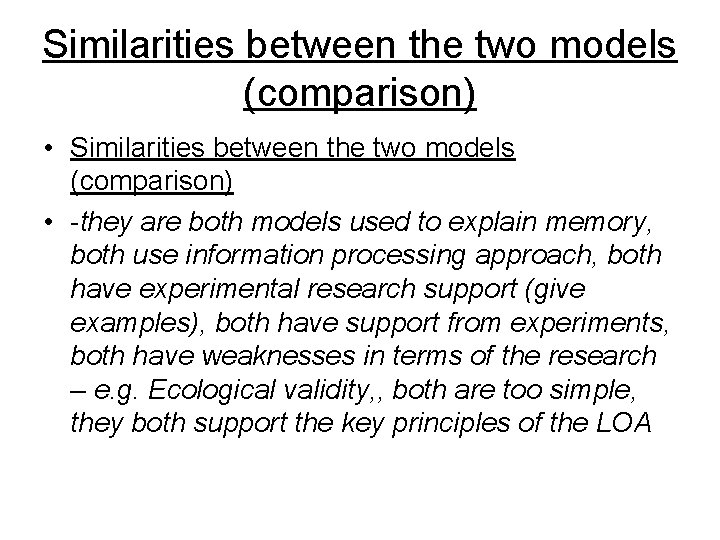 Similarities between the two models (comparison) • -they are both models used to explain