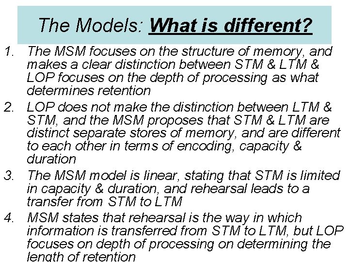 The Models: What is different? 1. The MSM focuses on the structure of memory,