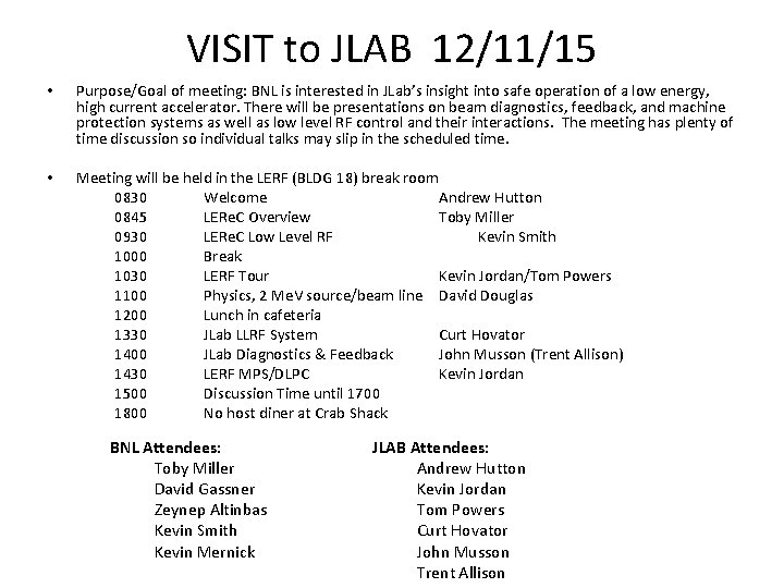 VISIT to JLAB 12/11/15 • Purpose/Goal of meeting: BNL is interested in JLab’s insight