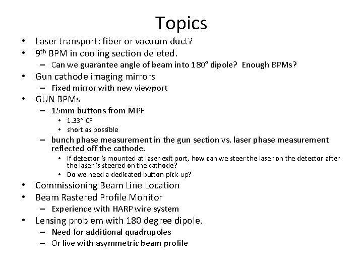 Topics • Laser transport: fiber or vacuum duct? • 9 th BPM in cooling