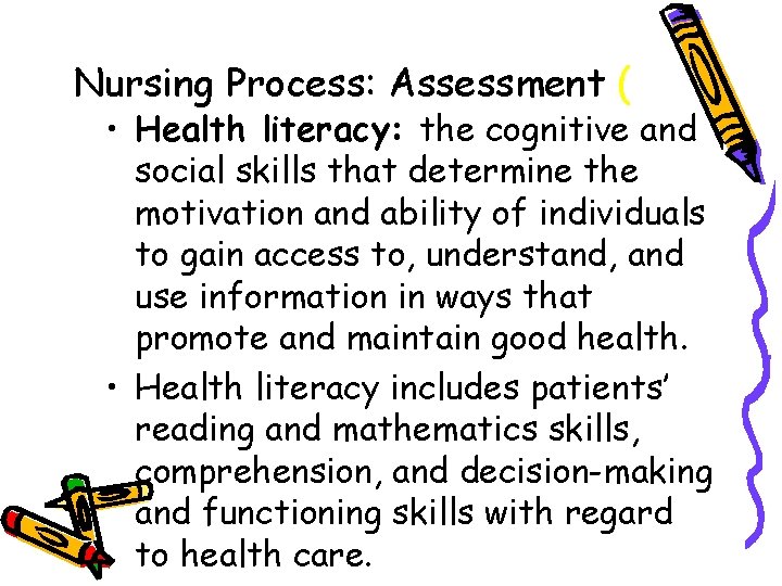 Nursing Process: Assessment ( • Health literacy: the cognitive and social skills that determine