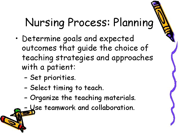 Nursing Process: Planning • Determine goals and expected outcomes that guide the choice of