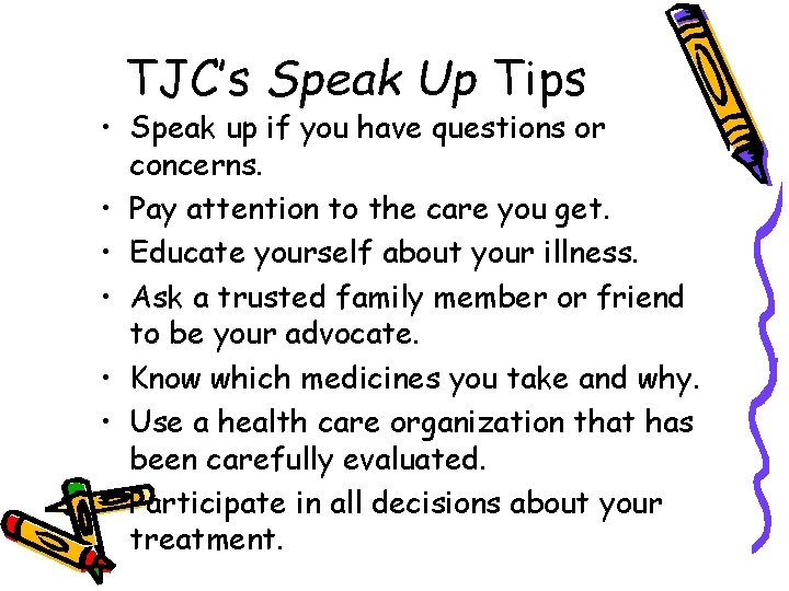 TJC’s Speak Up Tips • Speak up if you have questions or concerns. •